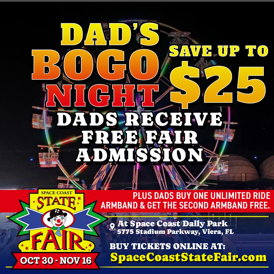 DAD’S BOGO NIGHT! Space Coast State Fair in Viera Feature Great Entertainment, Delicious Food! Opens at 5 p.m. Today